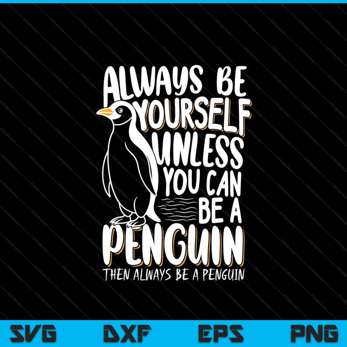 Penguin lovers cute penguins always be a penguin SVG cut file