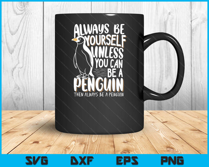 Penguin Lovers & Cute Penguins Always Be A Penguin SVG PNG Digital Printable Files