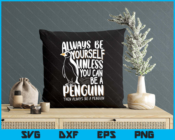 Penguin Lovers & Cute Penguins Always Be A Penguin SVG PNG Digital Printable Files