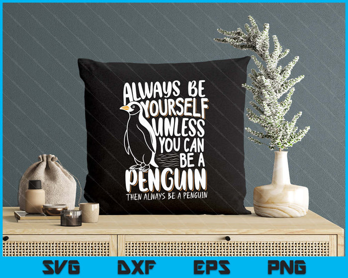 Penguin Lovers & Cute Penguins Always Be A Penguin SVG PNG Digital Printable Files