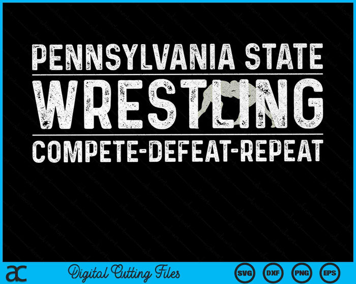 Pennsylvania State Wrestling Compete Nederlaag Herhaal SVG PNG digitale snijbestanden