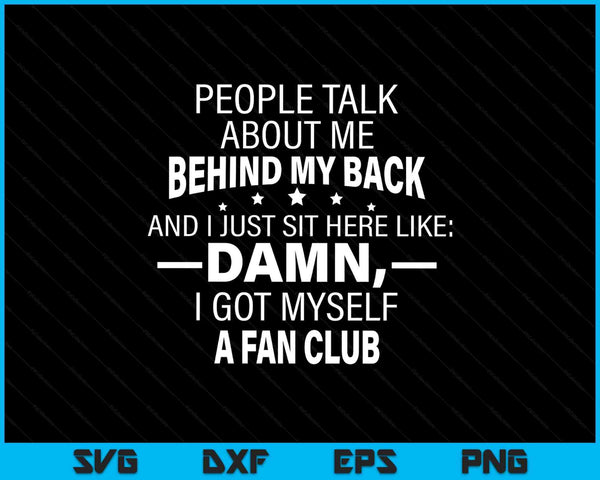 People talk about me behind my back and I just sit here like SVG cut file
