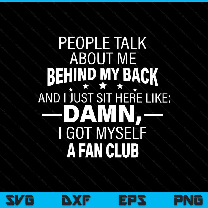 People talk about me behind my back and I just sit here like SVG cut file
