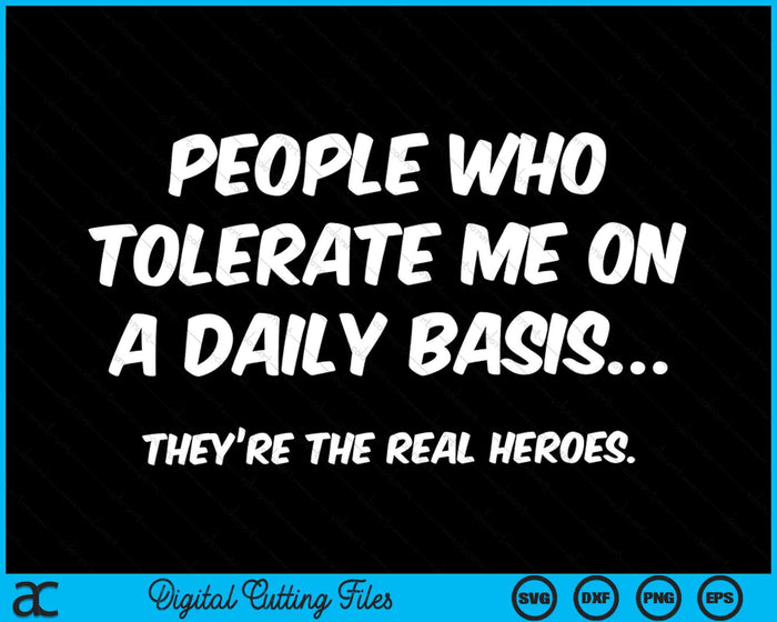 People Who Tolerate Me On A Daily Basis SVG PNG Cutting Printable Files