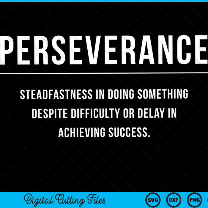 Perseverance motivational entrepreneur slogan quote SVG cut file
