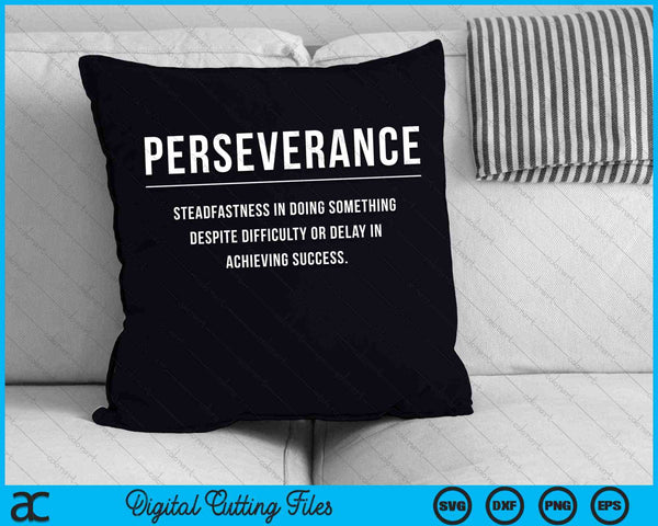 Perseverance Motivational Entrepreneur Slogan Quote SVG PNG Digital Cutting Files