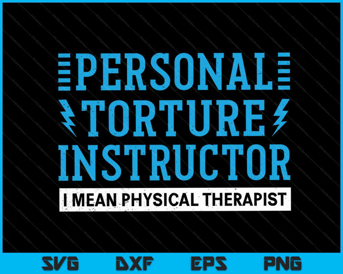 Persoonlijke marteling instructeur ik bedoel fysiotherapeut SVG PNG digitale snijbestanden