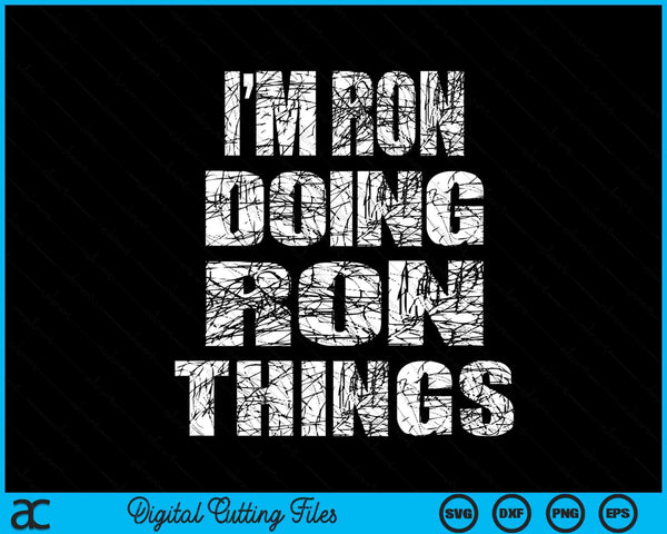Personalized I'm Ron Doing Ron Things First Name SVG PNG Digital Cutting Files