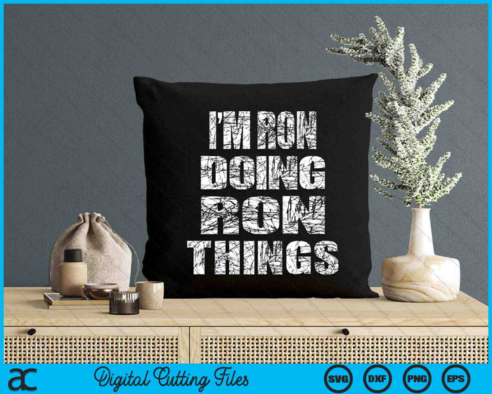 Personalized I'm Ron Doing Ron Things First Name SVG PNG Digital Cutting Files