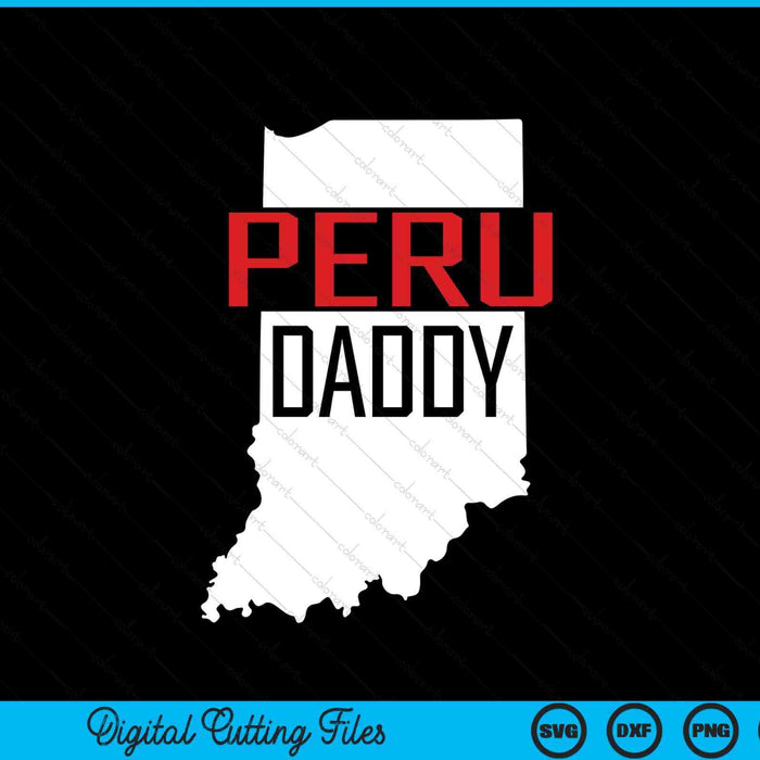 Peru Daddy Indiana State Map SVG PNG Digital Printable Files