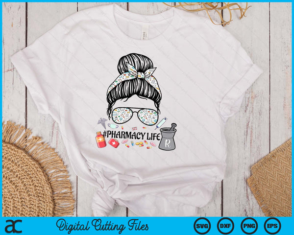 Pharmacy Life ,Pharmacy Mom Messy Bun ,Pharmacy Tech SVG PNG Digital Printable Files