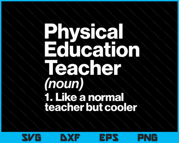 Physical Education Teacher Definition Sports P.E. School SVG PNG Digital Cutting Files