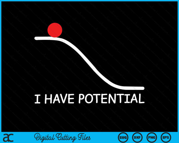 Physics I Have Potential Energy SVG PNG Digital Cutting Files