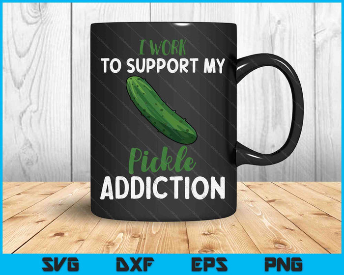 Pickle Addiction Vegetarian Vegetable Lover Pickle Food SVG PNG Digital Cutting Files