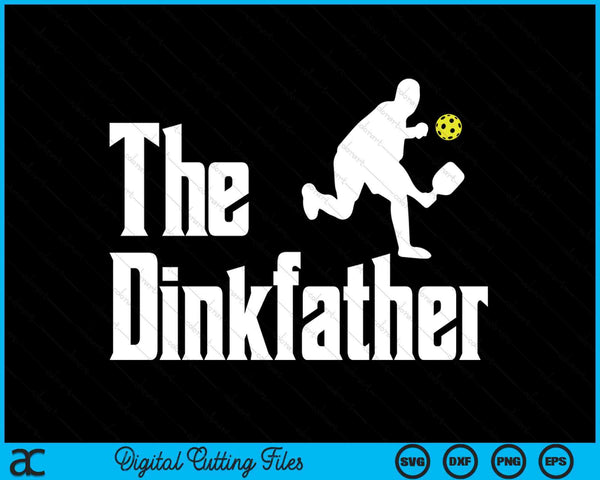 Pickle ball the dinkfather pickleball parody dad papa SVG PNG cut file for Cricut