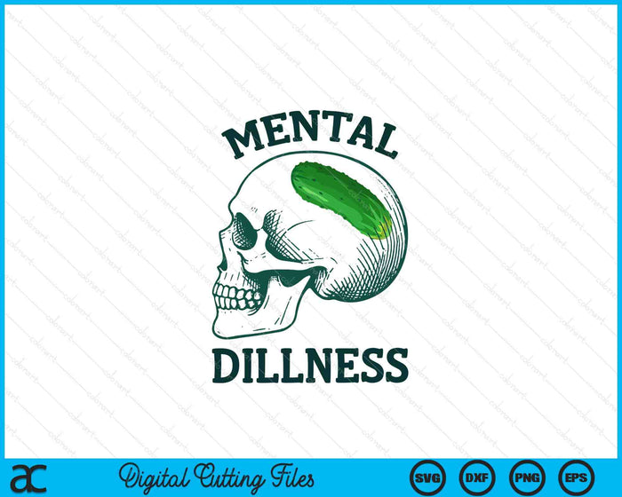 Pickle Lover Pickle Skull Pickle Queen Mental A Dillness SVG PNG Digital Printable Files
