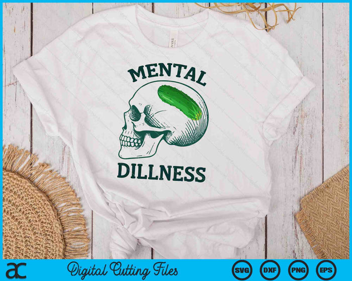 Pickle Lover Pickle Skull Pickle Queen Mental A Dillness SVG PNG Digital Printable Files