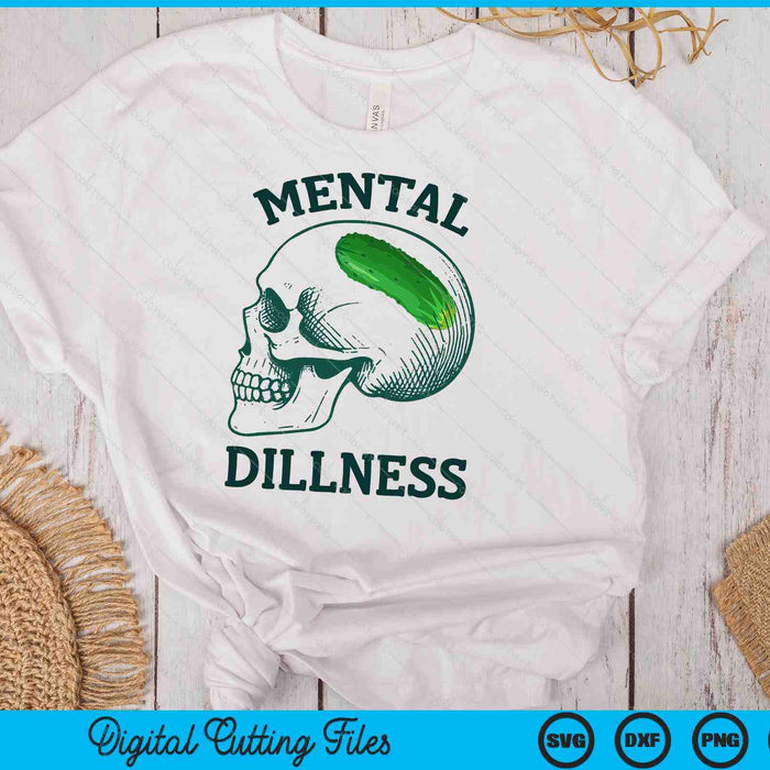Pickle Lover Pickle Skull Pickle Queen Mental A Dillness SVG PNG Digital Printable Files
