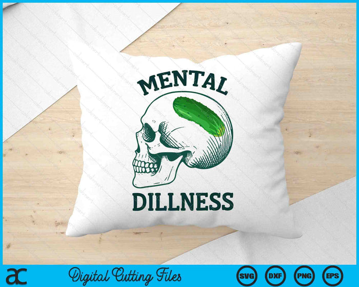 Pickle Lover Pickle Skull Pickle Queen Mental A Dillness SVG PNG Digital Printable Files