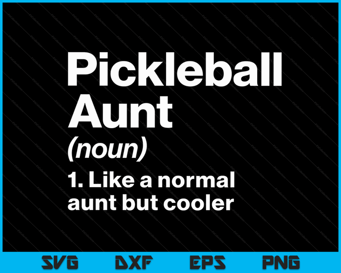 Pickleball Aunt Definition Funny & Sassy Sports SVG PNG Digital Printable Files