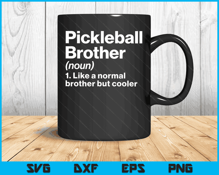 Pickleball Brother Definition Funny & Sassy Sports SVG PNG Digital Printable Files