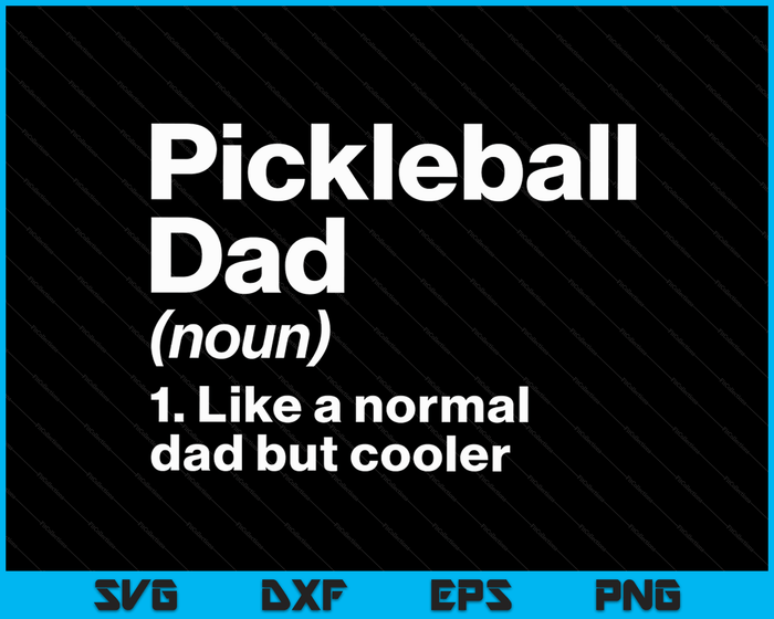 Pickleball Dad Definition Funny & Sassy Sports SVG PNG Digital Printable Files