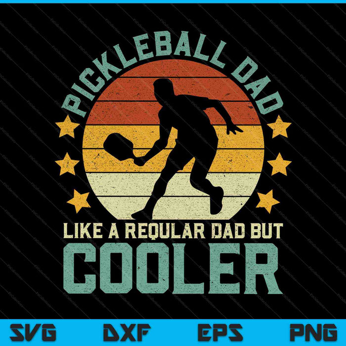 Pickleball Dad  Like A Reqular Dad But Cooler Father's Day SVG Files