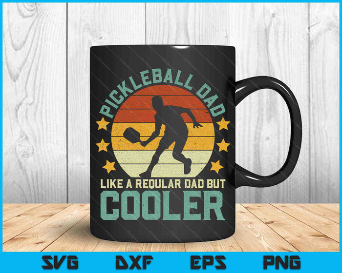 Pickleball Dad  Like A Reqular Dad But Cooler Father's Day SVG Files