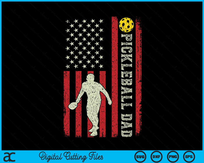 Pickleball Dad US Flag Gifts For Dad Men Patriotic Fathers Day SVG PNG Digital Printable Files