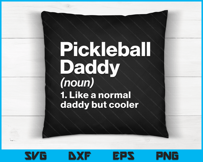 Pickleball Daddy Definition Funny & Sassy Sports SVG PNG Digital Printable Files