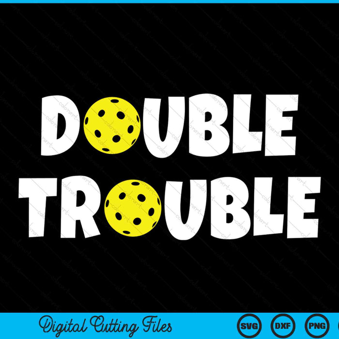 Pickleball Funny Double Trouble SVG PNG Digital Cutting Files
