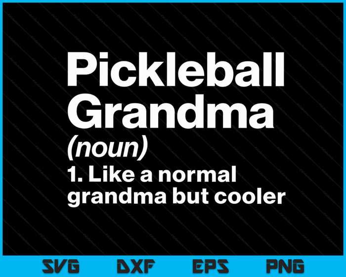 Pickleball Grandma Definition Funny & Sassy Sports SVG PNG Digital Printable Files