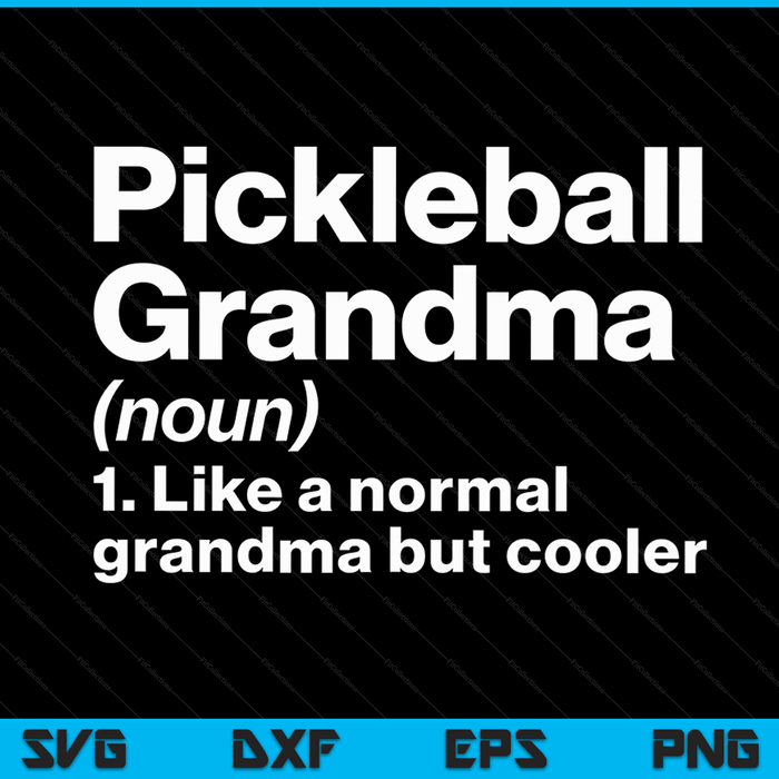 Pickleball grandma definition sassy sports SVG cut file