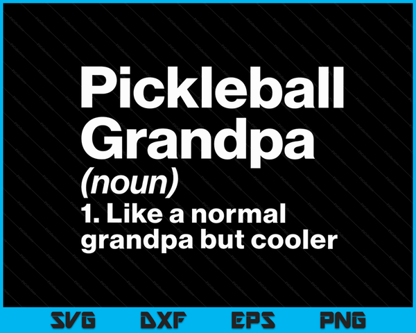 Pickleball Grandpa Definition Funny & Sassy Sports SVG PNG Digital Printable Files