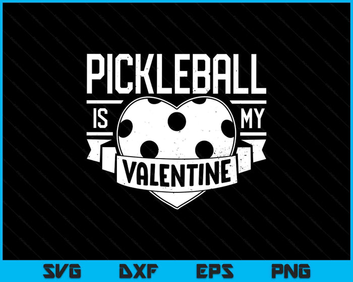 Pickleball Is My Valentine Funny Valentines Day SVG PNG Digital Printable Files