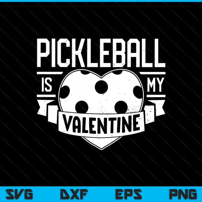 Pickleball Is My Valentine Funny Valentines Day SVG PNG Digital Printable Files