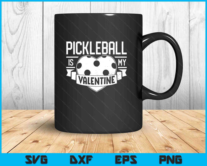 Pickleball Is My Valentine Funny Valentines Day SVG PNG Digital Printable Files