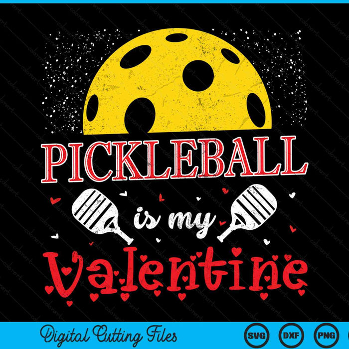 Pickleball is my Valentine happy Valentine's Day SVG cut file