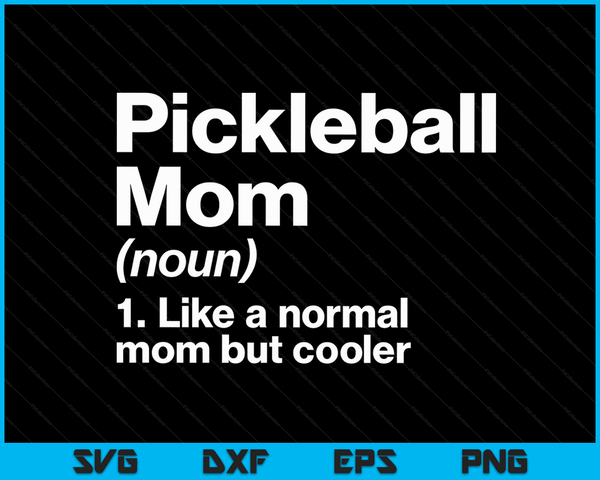 Pickleball mom definition sassy sports SVG cut file