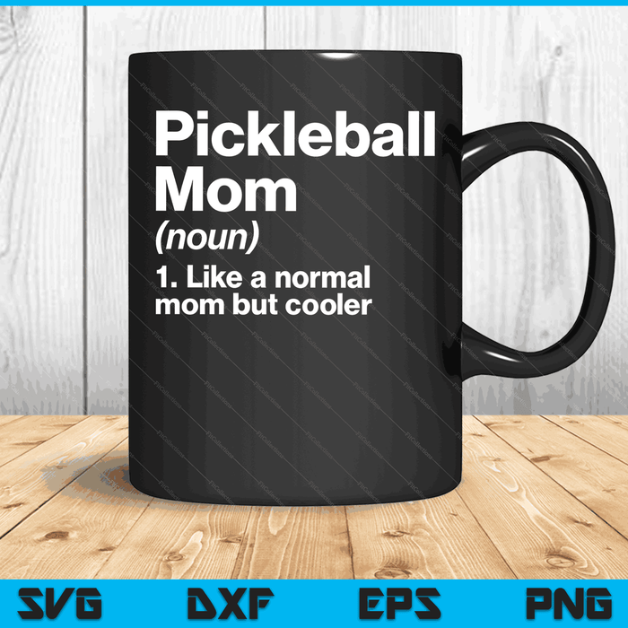 Pickleball Mom Definition Funny & Sassy Sports SVG PNG Digital Printable Files