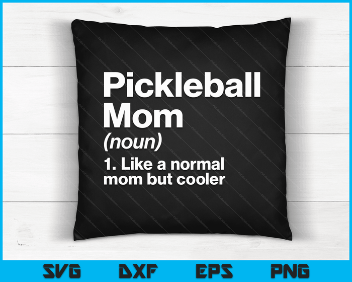 Pickleball Mom Definition Funny & Sassy Sports SVG PNG Digital Printable Files