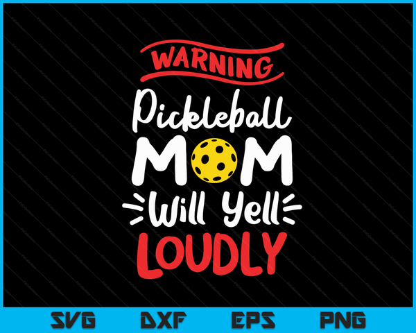 Pickleball moeder waarschuwing Pickleball moeder zal luid schreeuwen SVG PNG digitale afdrukbare bestanden