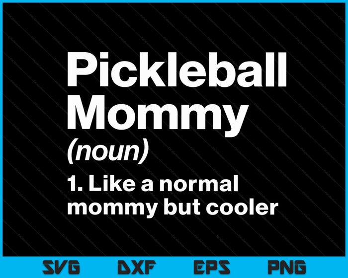 Pickleball Mommy Definition Funny & Sassy Sports SVG PNG Digital Printable Files