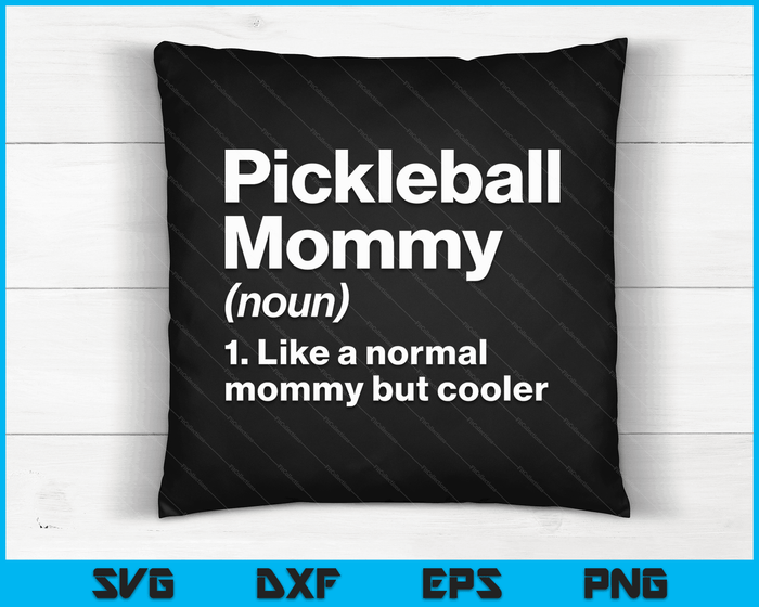 Pickleball Mommy Definition Funny & Sassy Sports SVG PNG Digital Printable Files