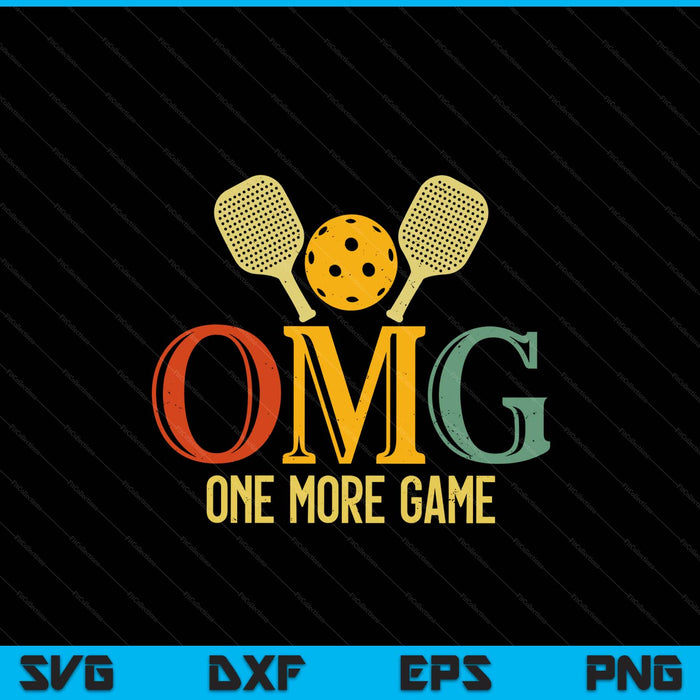 Pickleball OMG one more game pickle ball SVG PNG cut file for Cricut