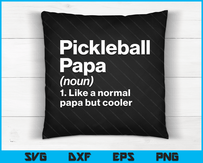 Pickleball Papa Definition Funny & Sassy Sports SVG PNG Digital Printable Files