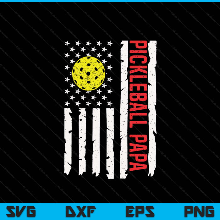 Pickleball papa USA American flag patriotic papa 4th of July SVG cut file