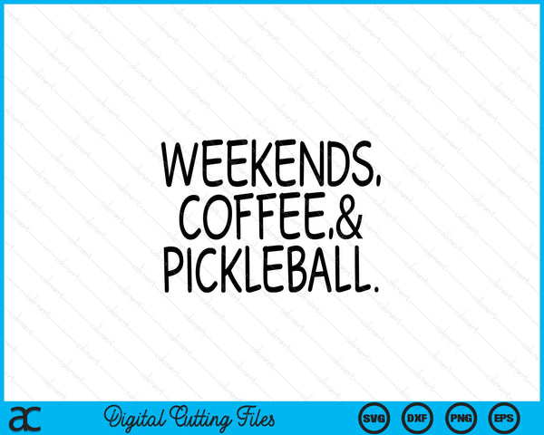 Pickleball weekends coffee SVG cut file