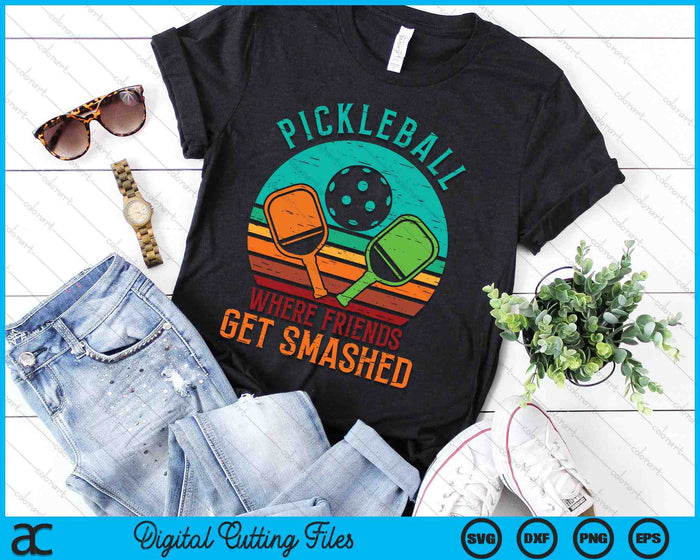 Pickleball Where Friends Get Smashed Pickle Ball SVG PNG Digital Cutting Files