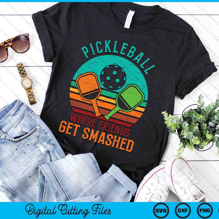 Pickleball Where Friends Get Smashed Pickle Ball SVG PNG Digital Cutting Files